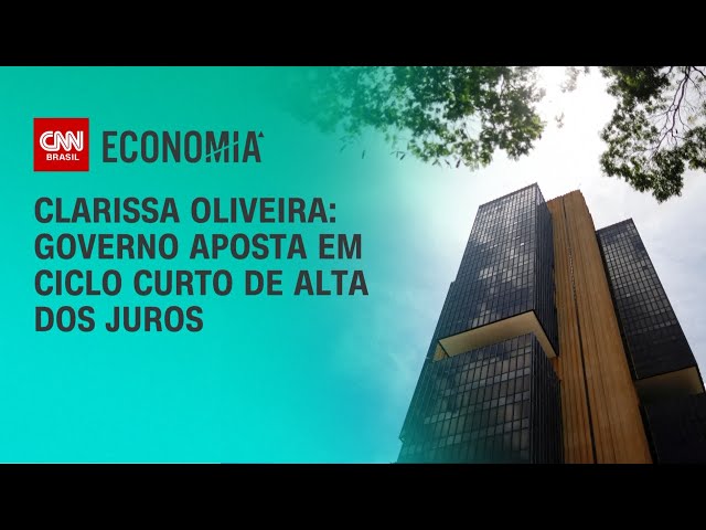 Clarissa Oliveira: Governo aposta em ciclo curto de alta dos juros | BASTIDORES CNN