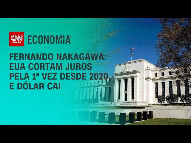 Fernando Nakagawa: EUA cortam juros pela 1ª vez desde 2020 e dólar cai | CNN 360º