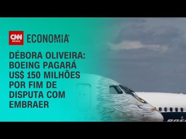 Débora Oliveira: Boeing pagará US$ 150 milhões por fim de disputa com embraer | CNN NOVO DIA