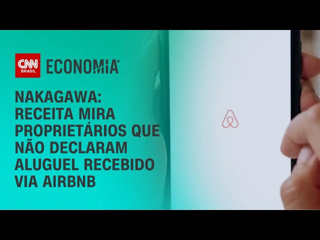 Nakagawa: Receita mira proprietários que não declaram aluguel recebido via Airbnb | BASTIDORES