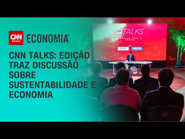 CNN Talks: edição traz discussão sobre sustentabilidade e economia | CNN NOVO DIA