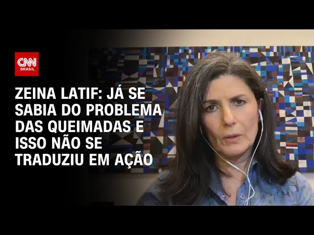 Zeina Latif: Já se sabia do problema das queimadas e isso não se traduziu em ação | WW