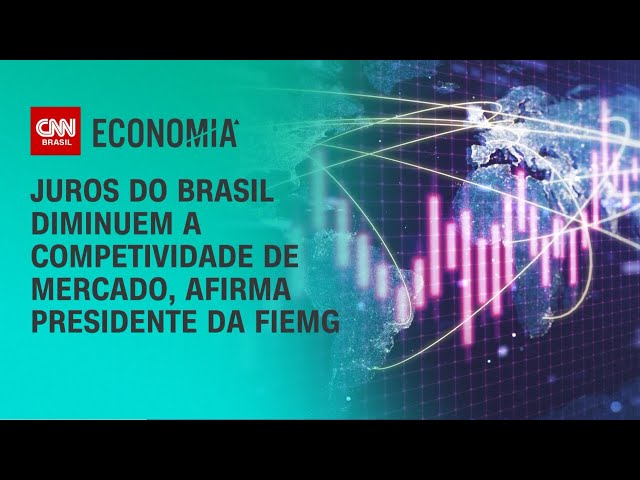 “Juros do Brasil diminuem a competitividade de mercado”, afirma Presidente da Fiemg | BASTIDORES CNN