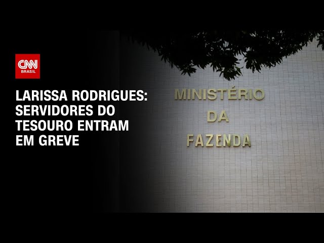 Larissa Rodrigues: Servidores do Tesouro entram em greve | LIVE CNN