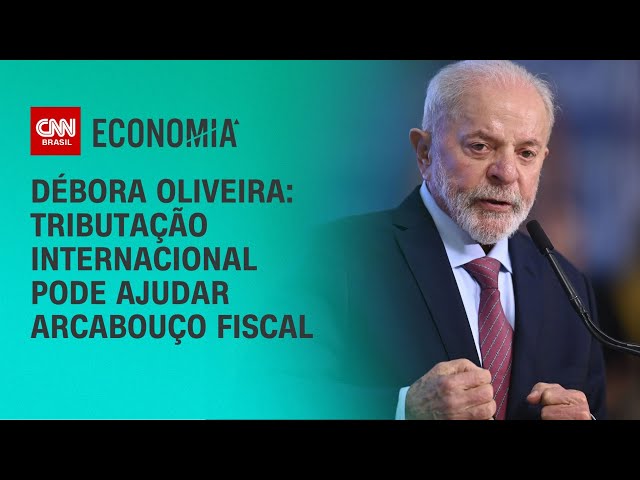 Débora Oliveira: Tributação internacional pode ajudar arcabouço fiscal | CNN NOVO DIA