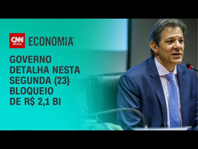 Governo detalha bloqueio de R$ 2,1 bi nesta segunda (23) | LIVE CNN