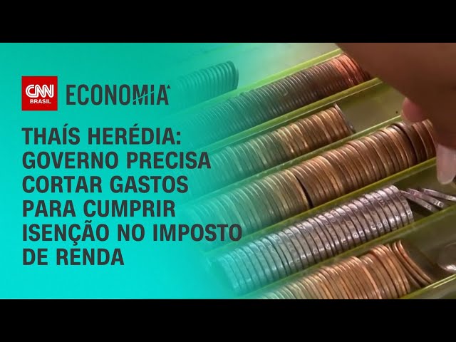 Thaís Herédia: Governo precisa cortar gastos para cumprir isenção no imposto de renda | PRIME TIME