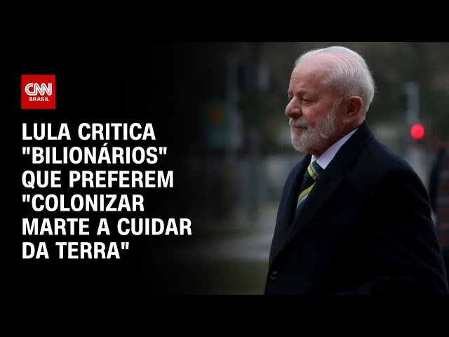 Lula critica "bilionários" que preferem "colonizar Marte a cuidar da Terra" | CNN ARENA