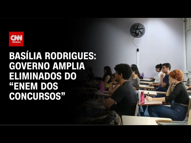 Basília Rodrigues: Governo amplia eliminados do “Enem dos concursos”  | LIVE CNN