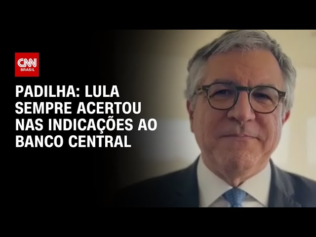 Padilha: Lula sempre acertou nas indicações ao Banco Central | CNN 360