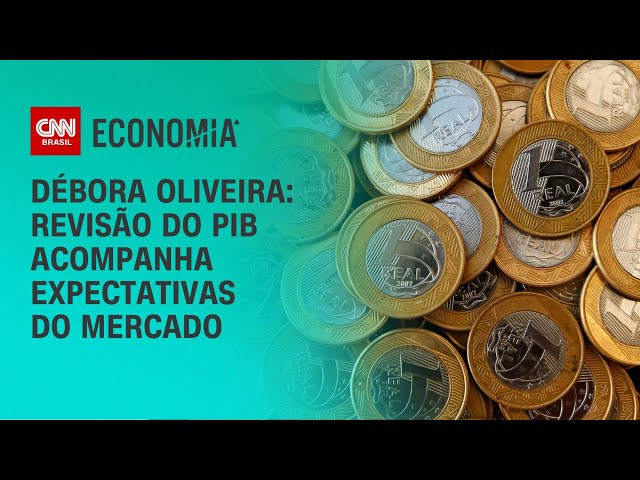 Débora Oliveira: Revisão do PIB acompanha expectativas do mercado | CNN NOVO DIA