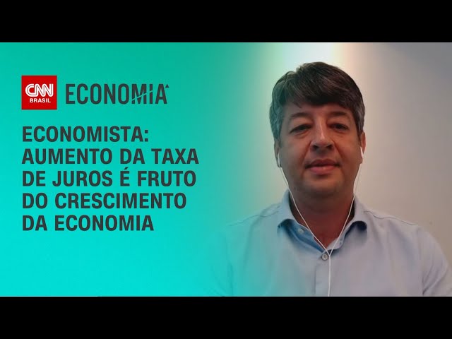 Economista: Aumento da taxa de juros é fruto do crescimento da economia | CNN 360°