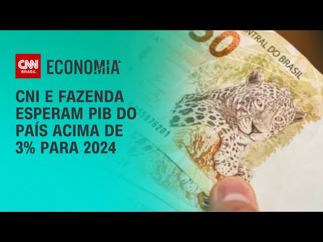 CNI e Fazenda esperam PIB do país acima de 3% para 2024 | CNN PRIME TIME