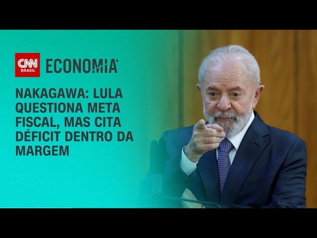 Nakagawa: Lula questiona meta fiscal, mas cita déficit dentro da margem | CNN 360°