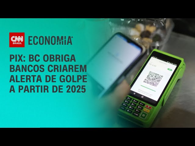 Pix: BC obriga bancos criarem alerta de golpe a partir de 2025 | CNN NOVO DIA