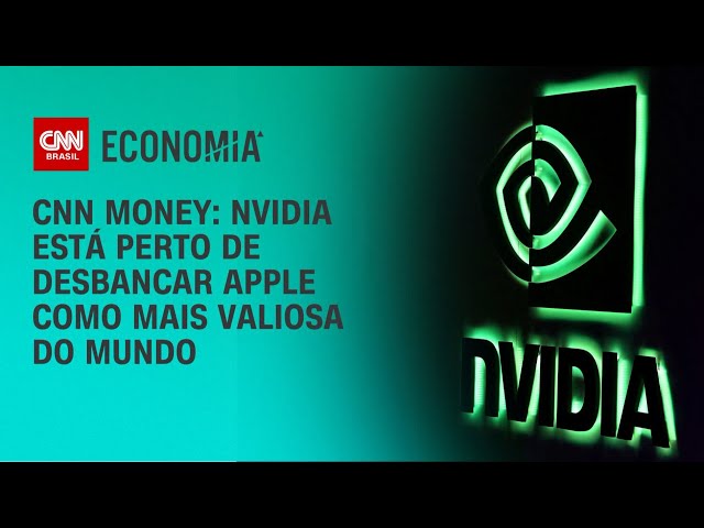 CNN Money: Nvidia está perto de desbancar Apple como mais valiosa do mundo | CNN 360°