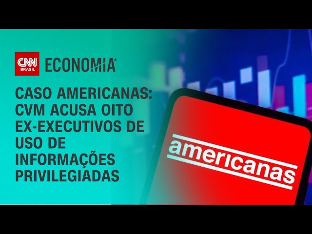 Caso Americanas: CVM acusa oito ex-executivos de uso de informações privilegiadas | BASTIDORES CNN