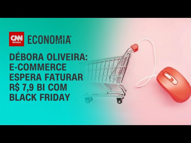 Débora Oliveira: E-commerce espera faturar R$ 7,9 bi com Black Friday | LIVE CNN