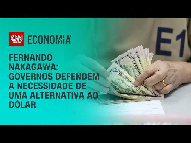 Fernando Nakagawa: Governos defendem a necessidade de uma alternativa ao dólar | BASTIDORES CNN