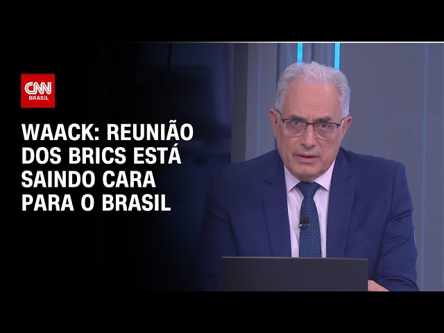 Waack: Reunião dos Brics está saindo cara para o Brasil | WW