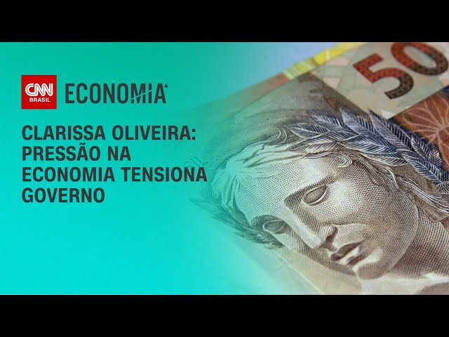 Clarissa Oliveira: Pressão na economia tensiona governo | LIVE CNN