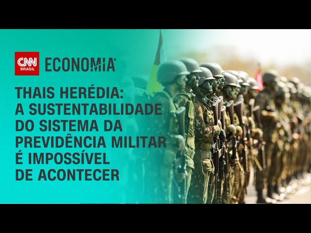 Thais Herédia: A sustentabilidade do sistema da previdência militar é impossível de acontecer | WW