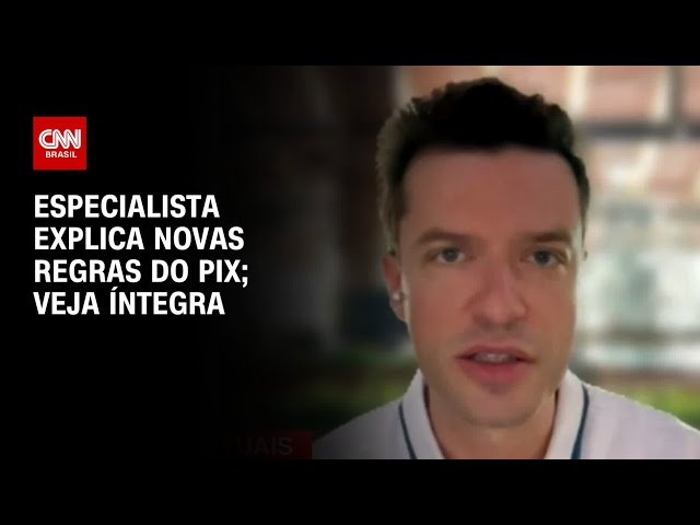 Especialista explica novas regras do Pix; veja íntegra | AGORA CNN