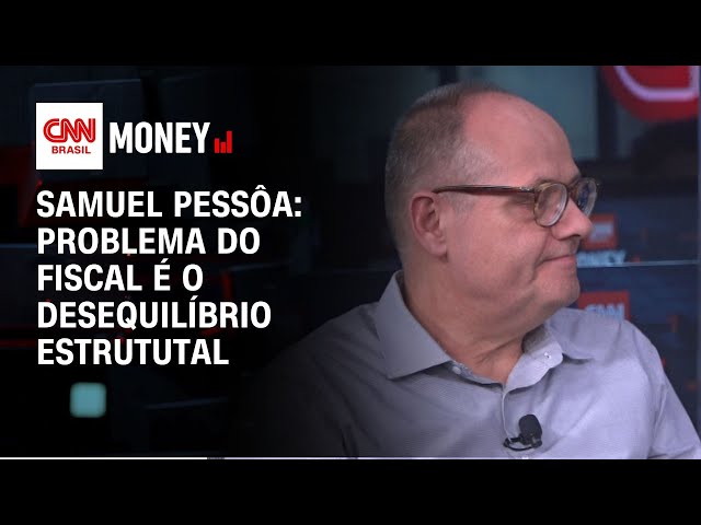 Samuel Pessôa: Problema do fiscal é o desequilíbrio estrutural | MONEY NEWS III