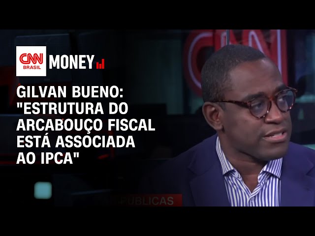 Gilvan Bueno: "Estrutura do arcabouço fiscal está associada ao IPCA"