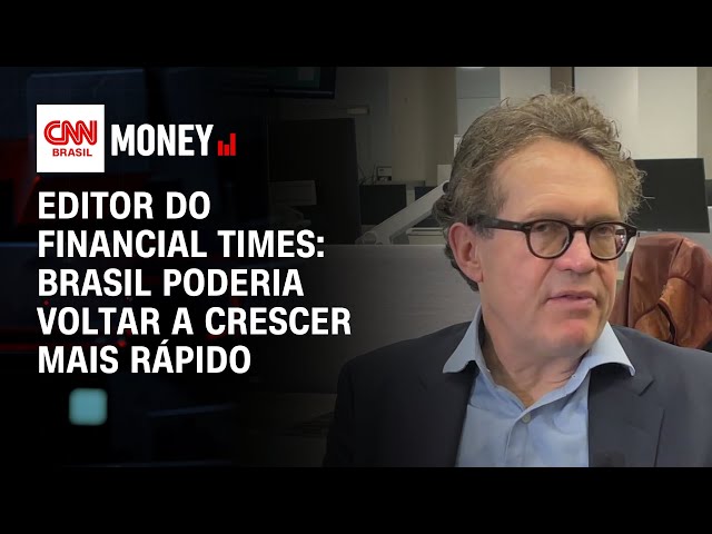 Editor do Financial Times: Brasil poderia voltar a crescer mais rápido | CNN MONEY