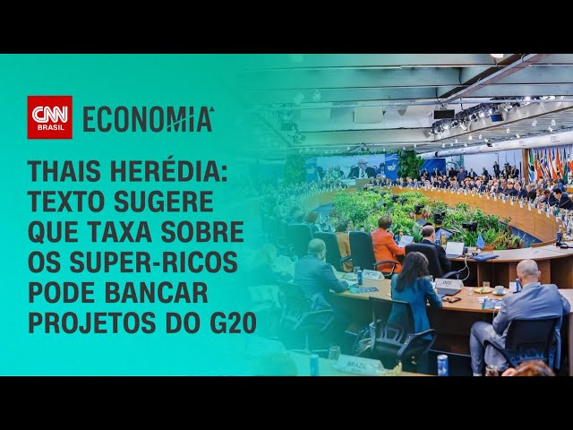 Thais Herédia: Texto sugere que taxa sobre super-ricos pode bancar projetos do G20 | WW