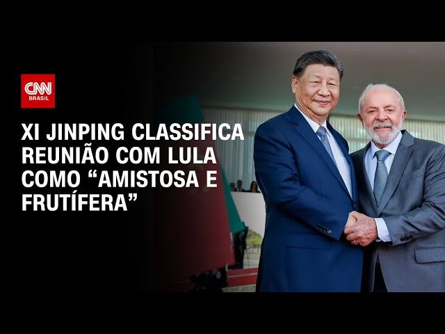 Xi Jinping classifica reunião com Lula como “amistosa e frutífera” | CNN 360°