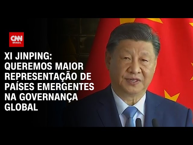 Xi Jinping: Queremos maior representação de países emergentes na governança global | BASTIDORES CNN