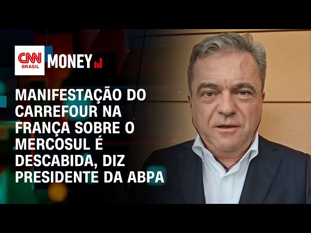 Manifestação do Carrefour na França sobre Mercosul é descabida, diz presidente da ABPA | Money News