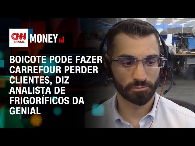 Boicote pode fazer Carrefour perder clientes, diz analista de frigoríficos da Genial | Money News