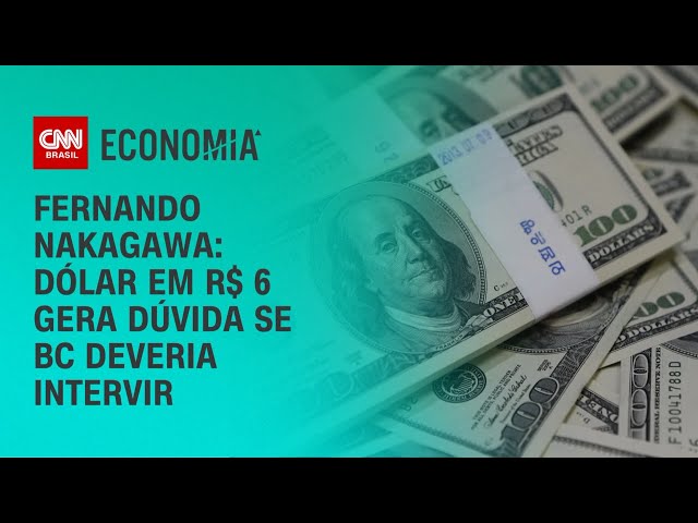 Fernando Nakagawa: Dólar em R$ 6 gera dúvida se BC deveria intervir | CNN PRIME TIME