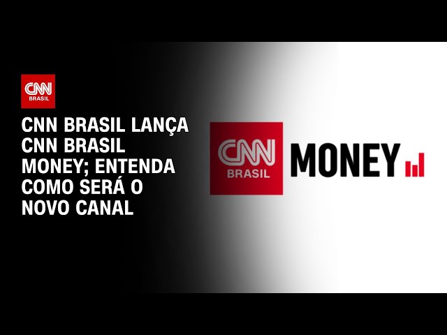 CNN Brasil lança CNN Brasil Money; entenda como será o novo canal | CNN PRIME TIME