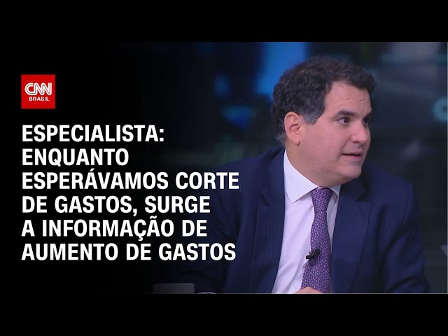 Especialista: Enquanto esperávamos corte de gastos, surge a informação de aumento de gastos | WW