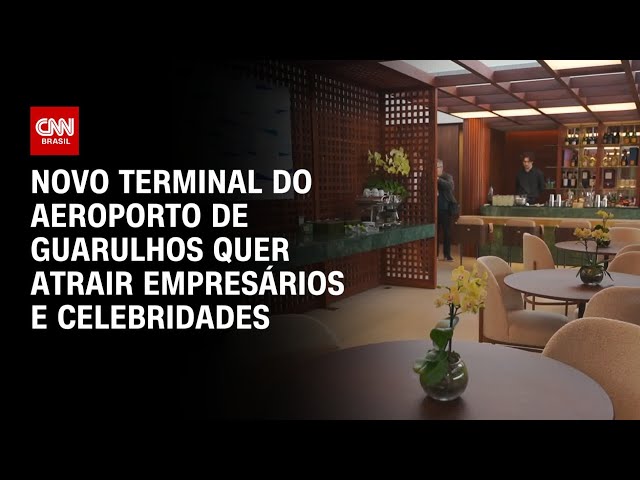 Novo terminal do aeroporto de Guarulhos quer atrair empresários e celebridades | CNN PrimeTime