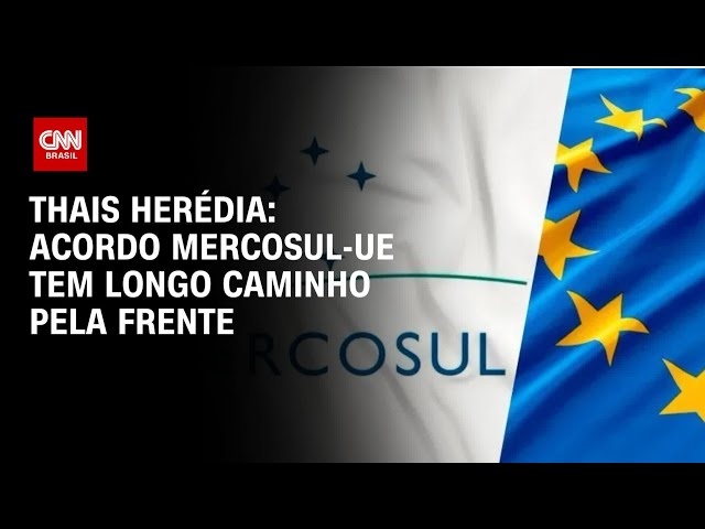 Thais Herédia: Acordo Mercosul-UE tem longo caminho pela frente | CNN PRIME TIME