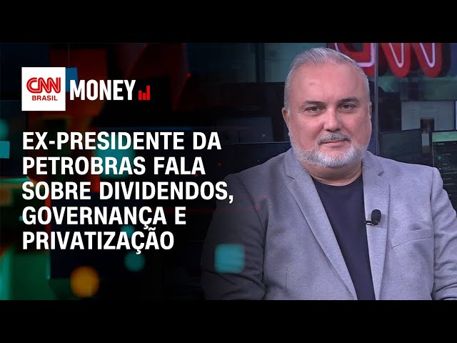 Ex-presidente da Petrobras fala sobre dividendos, governança e privatização | Money News