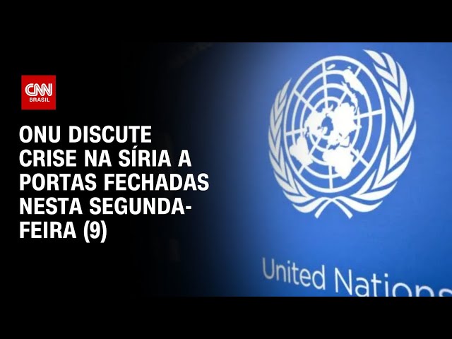 ONU discute crise na Síria a portas fechadas nesta segunda-feira (9) | BASTIDORES CNN