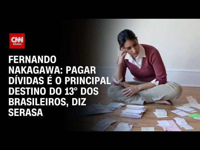 Fernando Nakagawa: Pagar dívidas é o principal destino do 13º dos brasileiros, diz Serasa | BASTIDOR