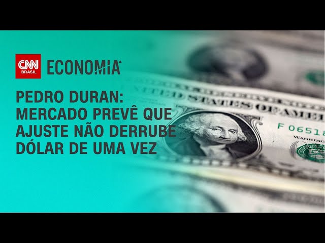 Pedro Duran: Mercado prevê que ajuste fiscal não derrube dólar imediatamente | CNN NOVO DIA