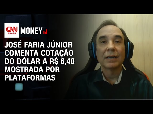 José Faria Júnior comenta cotação do dólar a R$ 6,40 mostrada por plataformas| FECHAMENTO DE MERCADO