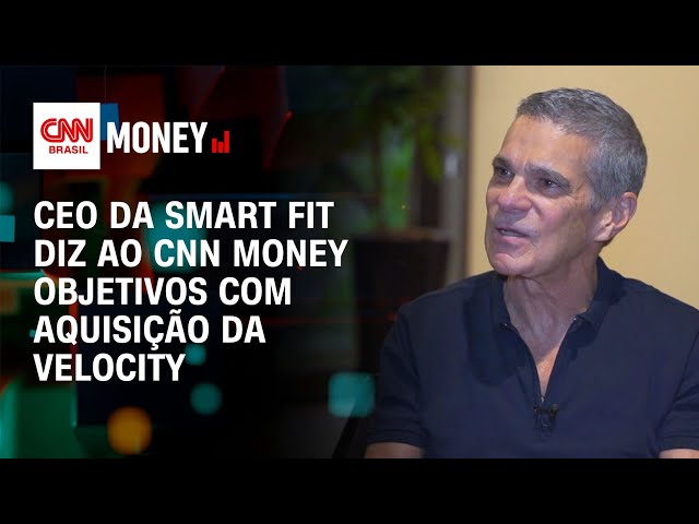 CEO da Smart Fit diz ao CNN Money objetivos com aquisição da Velocity