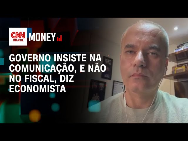 Governo insiste na comunicação, e não no fiscal, diz economista | Money News