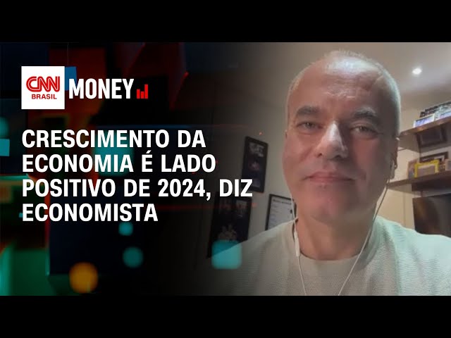 Crescimento da economia é lado positivo de 2024, diz economista | Money News