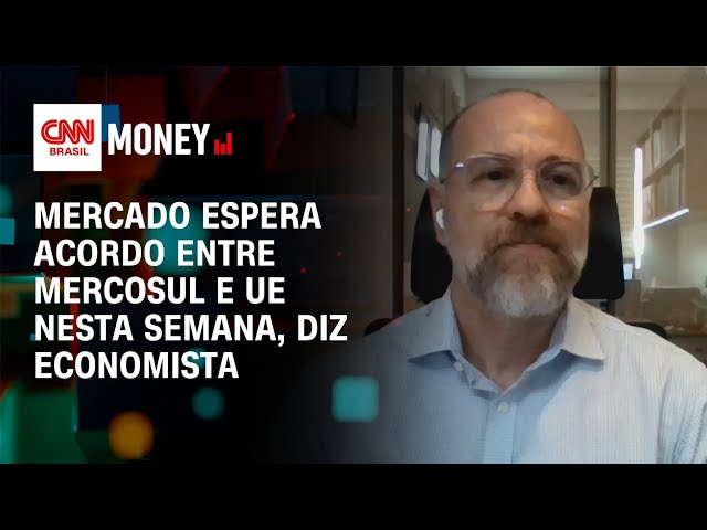 Mercado espera acordo entre Mercosul e UE nesta semana, diz economista | Abertura de Mercado