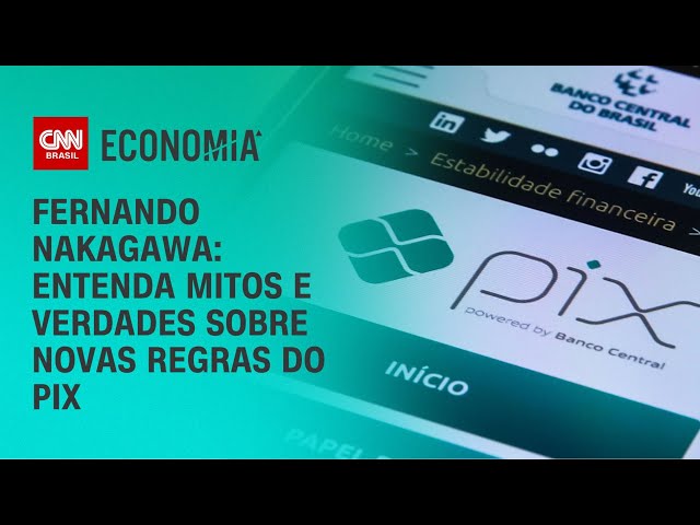 Fernando Nakagawa: Entenda mitos e verdades sobre novas regras do Pix | BASTIDORES CNN